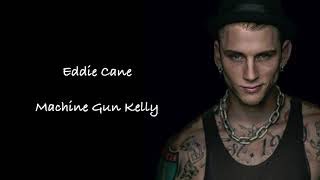 Machine Gun Kelly - Eddie Cane Lyrics