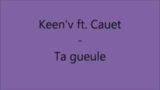 Keen'v ft. Cauet - Ta gueule (Lyrics)