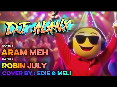 DJ Alanx Remix | Aram Meh | Robin July (Cover by Edie & Meli)