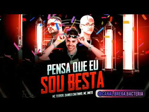 DANILO CHATINHO E MC TERROR E JMITO - PENSA QUE EU SOU BESTA