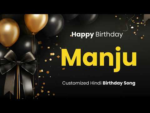Happy Birthday " MANJU " - Customized Birthday Song | In Hindi