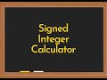 Signed Integer Operations Calculator Video