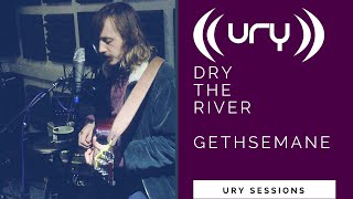 Dry The River - Gethsemane