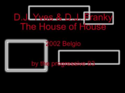D.J. Yves & D.J. Franky - The House of House (2002) by pro83