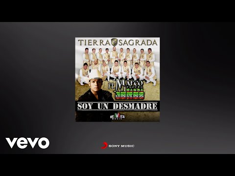 Banda Tierra Sagrada, Marco A. Flores - Soy un Desmadre (Letra / Lyrics)