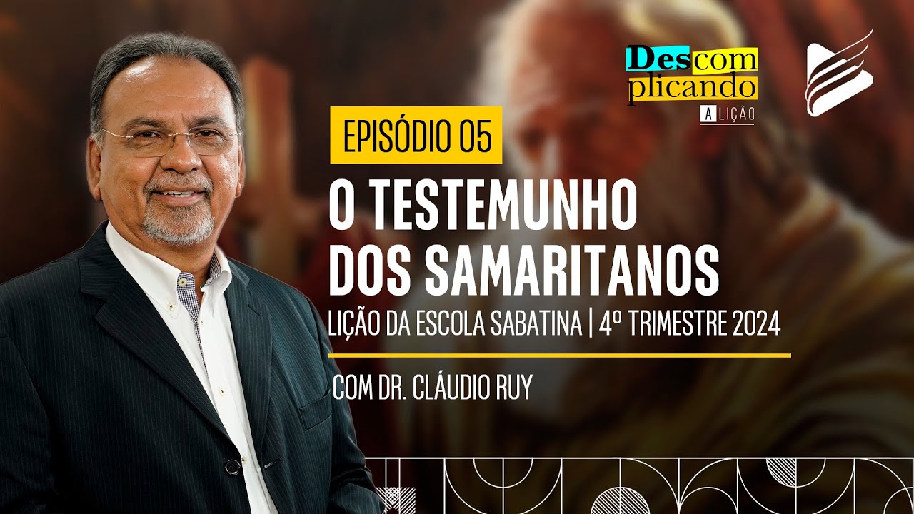 Classe dos Professores | O testemunho dos samaritanos #05 | Descomplicando a Lição