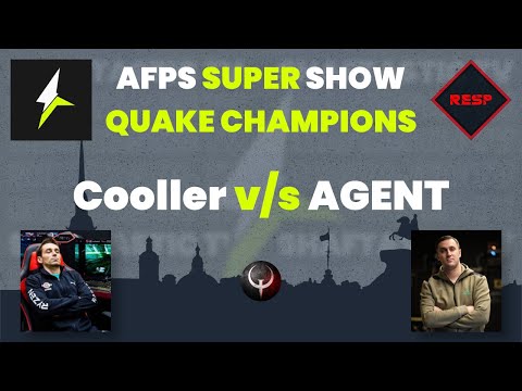 RESP: AFPS Super Show - Cooller v/s AGENT | Quake Champions