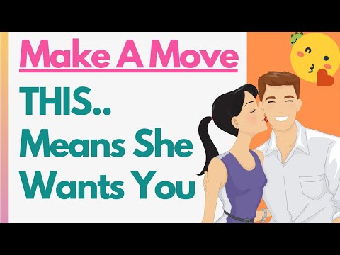 9 Signs It’s Time To Make A Move / She Wants You To Kiss Her! Psychology & Body Language Of Women