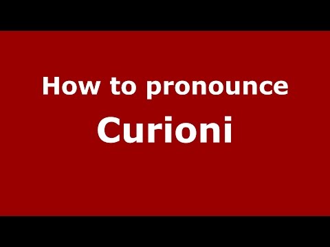 How to pronounce Curioni