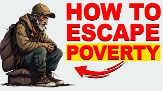 How to Escape From The Trap Of Poverty!