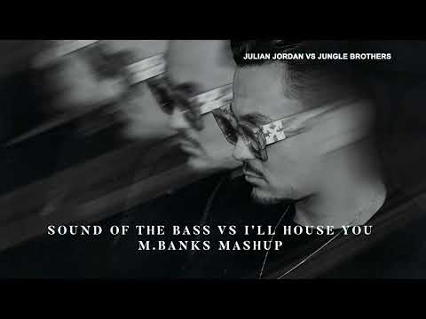Julian Jordan vs Jungle Brothers - Sound of the bass vs I'll house you [M.BANKS Mashup]