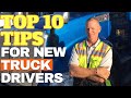 TOP 10 Tips For Your FIRST Year As A New Truck Driver In 2022