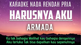 Download lagu Harusnya Aku - Armada Karaoke Lower Key Nada Rendah Pria -4 mp3