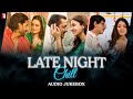 Late Night Chill Audio Jukebox Romantic Songs Slow Bollywood Songs Feel Good Hindi Songs