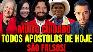 ENAGANO RELIGIOSO! TODOS QUE SE DIZEM APÓSTOLOS HOJE SÃO FALSOS!