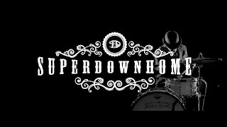 SUPERDOWNHOME | CAN'T SWEEP AWAY