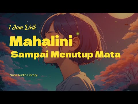 MAHALINI - SAMPAI MENUTUP MATA | 1 JAM LIRIK