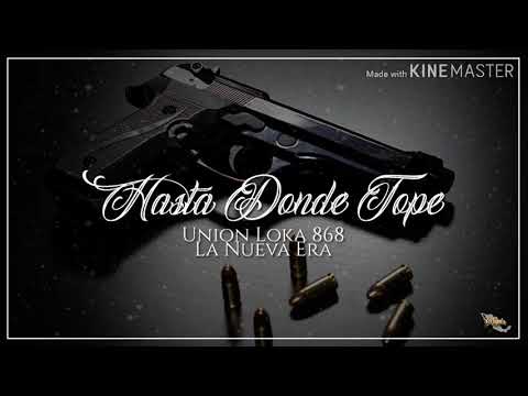 Hasta Donde Tope - Union Loka 868 Ft La Nueva Era 2019