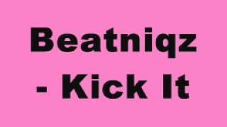 Beatniqz - Kick It