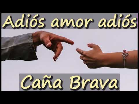 Adiós Adiós Amor - Caña Brava
