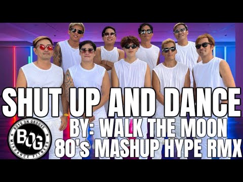 SHUT UP AND DANCE BY: WALK THE MOON (Tiktok Trend) 80’s Mashup Rmx/BOG DanceFitness