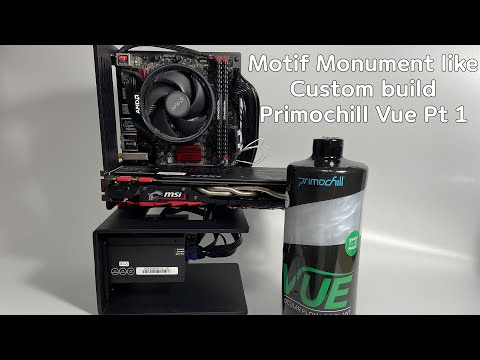 Motif Monument like case with Primochill Vue Water-cooling Pt. 1