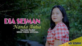 Download lagu Dia Seiman * NANDA AULIA * M/V  mp3