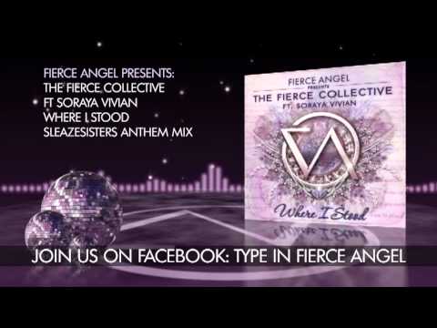 The Fierce Collective Ft. Soraya Vivian - Where I Stood - Sleazesisters Anthem Mix - Fierce Angel
