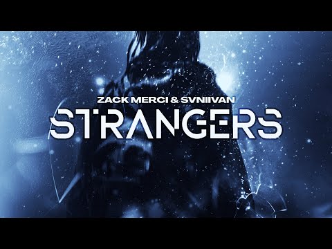 Zack Merci & Svniivan - Strangers [Official Lyrics Video]