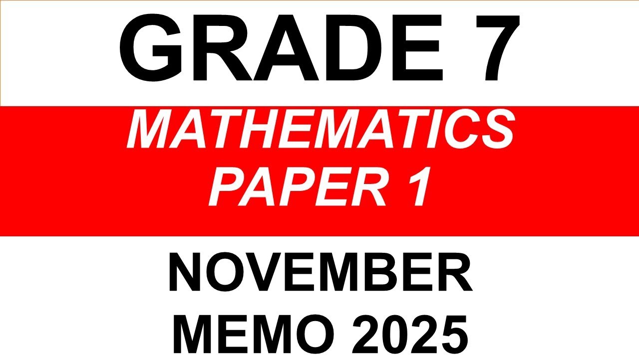 2025 GRADE 7 END OF YEAR MATHEMATICS PAPER 1; NOVEMBER ; MATHS P1 FINAL EXAM REVISION COPY OF MEMO