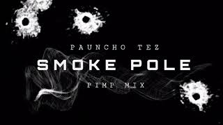 Smoke Pole Freestyle - Pauncho Tez (5 & 1 Glocknine Remix)