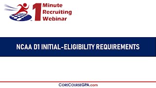 What are the NCAA D1 Initial-Eligibility Requirements?