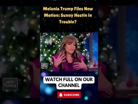 Melania Trump Files New Motion: Sunny Hostin in Trouble? part 7