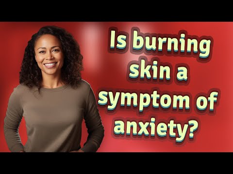 Is burning skin a symptom of anxiety?