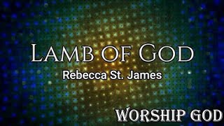 Lamb of God - Rebecca St. James