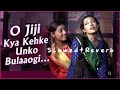 O Jiji (Slowed+Reverb) Old Song || Shreya Ghoshal & Pamela Jain ||
