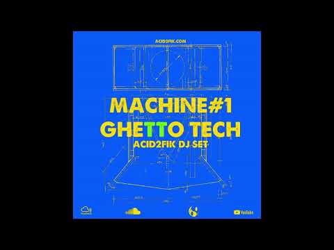 GHETTO TECH DJ SET - ACID2FIK - MACHINE#1