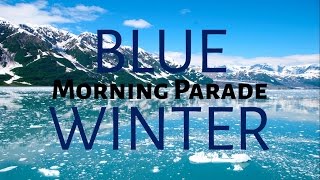 Morning Parade - Blue Winter