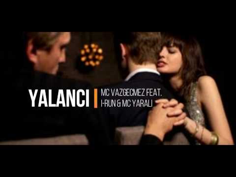 MC VAZGECMEZ FEAT. I-RUN & MC YARALI - YALANCI (with Lyrics)