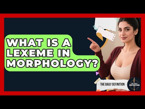 What Is A Lexeme In Morphology? - The Daily Definition