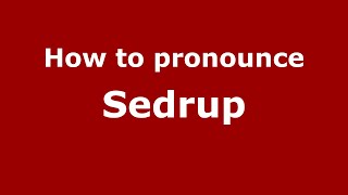 How to pronounce Sedrup