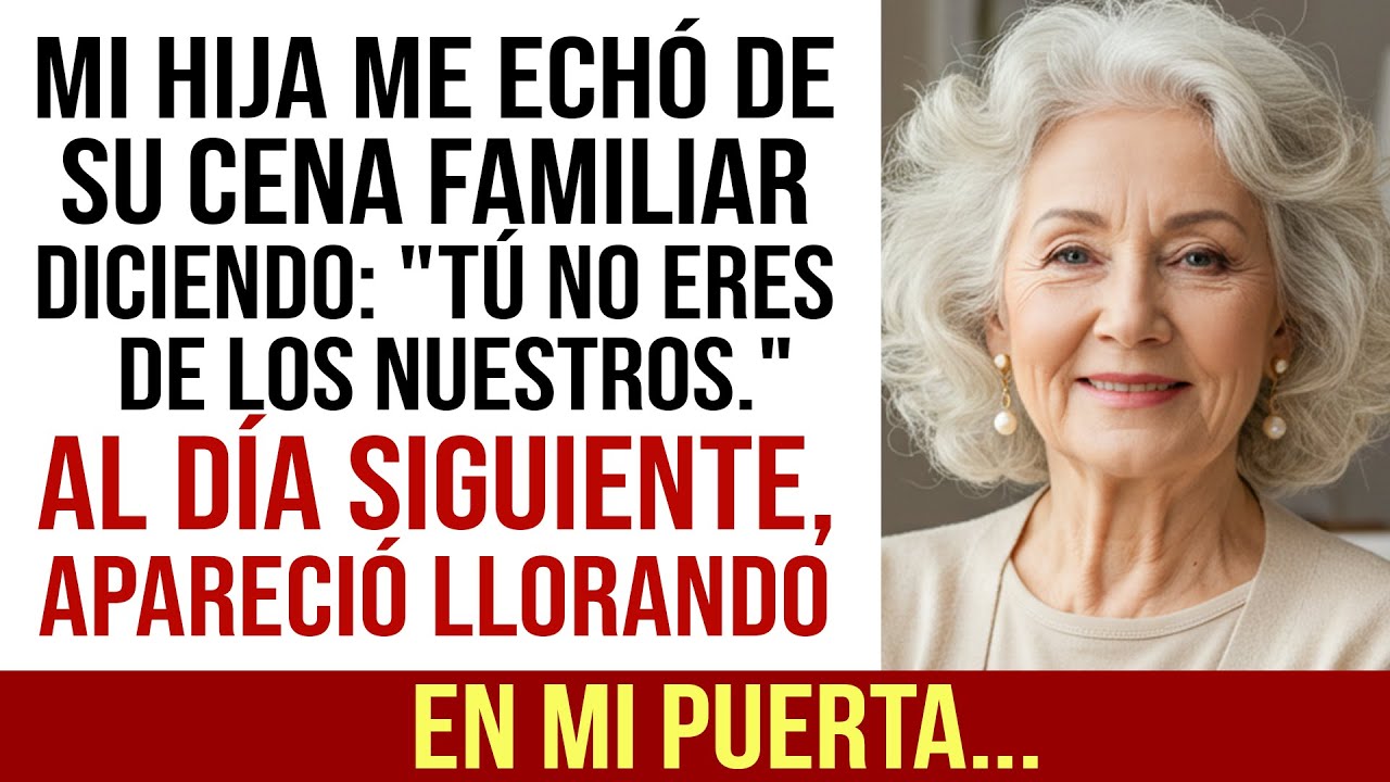 Mi Hija Me Echó De La Cena Familiar, Diciendo Que Yo No Era De Los Suyos. Al Día Siguiente...