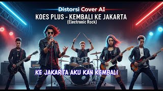 Download lagu 🔥 Koes Plus – Kembali Ke Jakarta (Versi Alternative Rock Modern | Distorsi Cover AI) mp3
