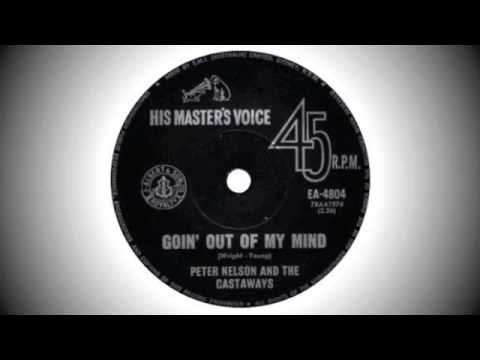 Peter Nelson & The Castaways - Goin' Out Of My Mind
