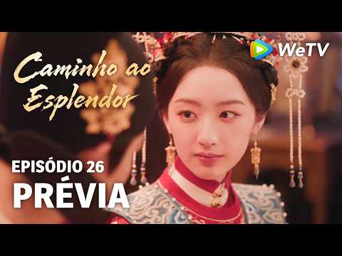 Caminho ao Esplendor EP26 | Prévia | Ainda bem que fui eu | Ding Yuxi e Deng Enxi