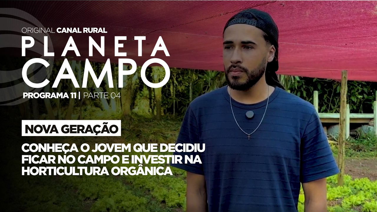 Conheça o jovem que investe em horticultura orgânica | Planeta Campo - ep.11 parte 4