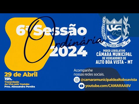 6ª Sessão Ordinária 2024 Câmara Municipal de Vereadores de Alto Boa Vista MT - 29/04/2024