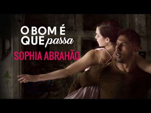 O Bom É Que Passa - Sophia Abrahão