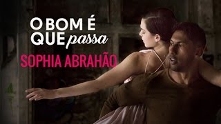 Sophia Abrahão - O Bom É Que Passa