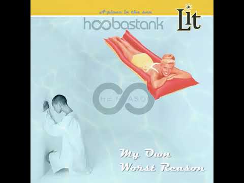 My Own Worst Reason (Lit vs. Hoobastank)